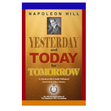 Napoleon Hill's Yesterday And Today For Tomorrow