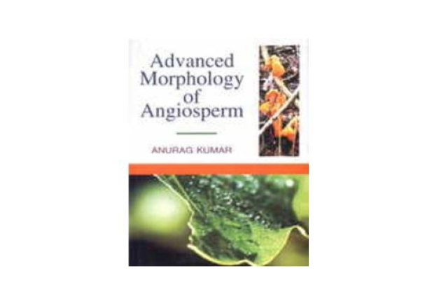 ADVANCED MORPHOLOGY OF ANGIOSPERM