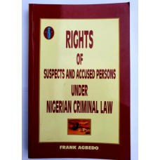 RIGHTS OF SUSPECTS ACCUSED PERSONS UNDER NIGERIA CRIME LAW