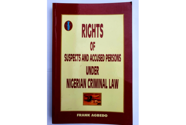 RIGHTS OF SUSPECTS ACCUSED PERSONS UNDER NIGERIA CRIME LAW